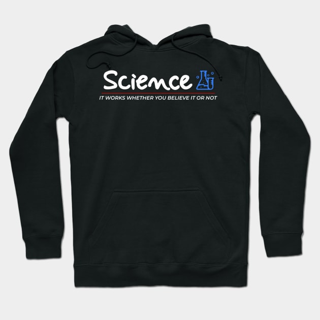 Science It Works Whether You Believe In It Or Not Hoodie by kanystiden